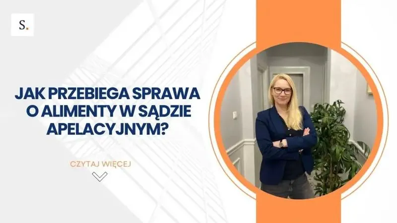 Jak skutecznie napisać apelację od wyroku dotyczącego alimentów?